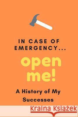 In Case Of Emergency...Open Me!: A History of My Successes Jd Cone 9781081763664 Independently Published - książka