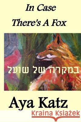 In Case There's a Fox: (bilingual Edition) Katz, Aya 9781618790101 Inverted-A Press - książka