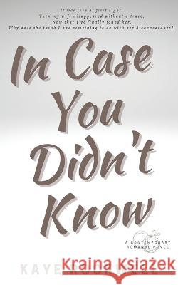 In Case You Didn't Know Rockwell Kaye Rockwell 9798812346881 Independently published - książka