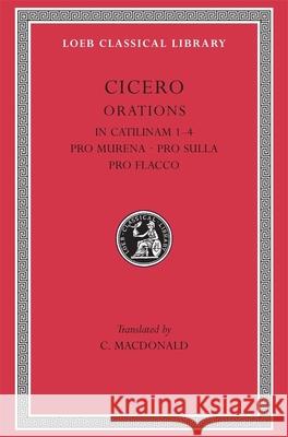 In Catilinam 1-4. Pro Murena. Pro Sulla. Pro Flacco Cicero 9780674993587 Harvard University Press - książka