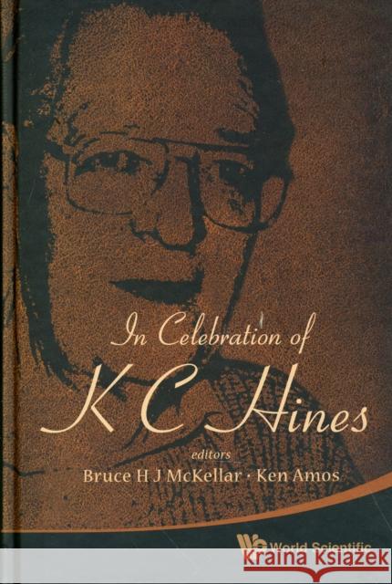In Celebration of K C Hines McKellar, Bruce H. J. 9789814293655 World Scientific Publishing Company - książka