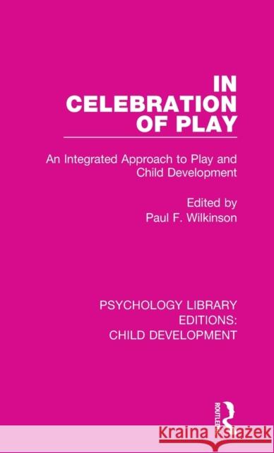 In Celebration of Play: An Integrated Approach to Play and Child Development  9781138058132 Taylor and Francis - książka