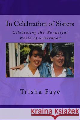 In Celebration of Sisters Trisha Faye Joie Gibson 9781981512256 Createspace Independent Publishing Platform - książka