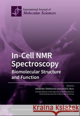 In-Cell NMR Spectroscopy Shekhtman Shekhtman David S. Burz 9783039282548 Mdpi AG - książka