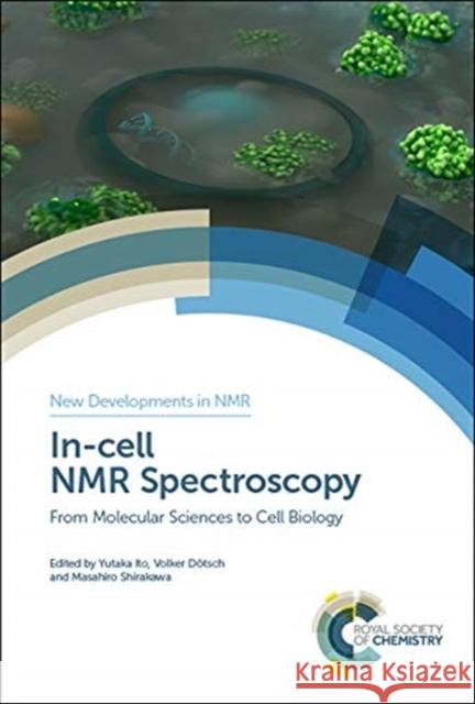 In-Cell NMR Spectroscopy: From Molecular Sciences to Cell Biology Yutaka Ito Volker Dotsch Masahiro Shirakawa 9781788012171 Royal Society of Chemistry - książka