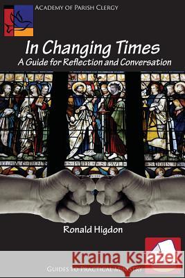 In Changing Times: A Guide for Reflection and Conversation Ronald L Higdon   9781631991530 Energion Publications - książka