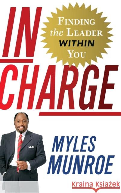 In Charge: Finding the Leader Within You Myles Munroe 9780446580465 Faithwords - książka