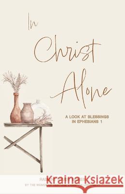 In Christ Alone: A Look at Blessings in Ephesians 1 Autumn Richardson Melissa McFerrin  9781956811391 Heritage Christian University Press - książka