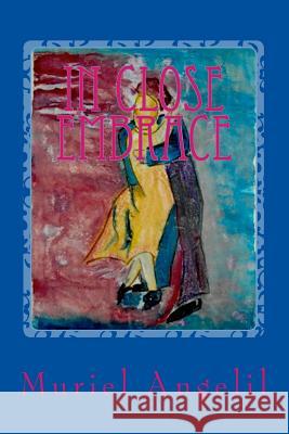 In Close Embrace Muriel Angelil 9781505906547 Createspace - książka