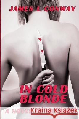 In Cold Blonde James L. Conway 9780988549920 James L Conway Productions - książka