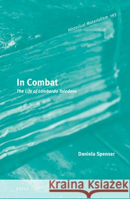 In Combat: The Life of Lombardo Toledano Daniela Spenser 9789004357594 Brill - książka