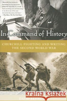 In Command of History: Churchill Fighting and Writing the Second World War David Reynolds 9780465003303 Basic Books - książka