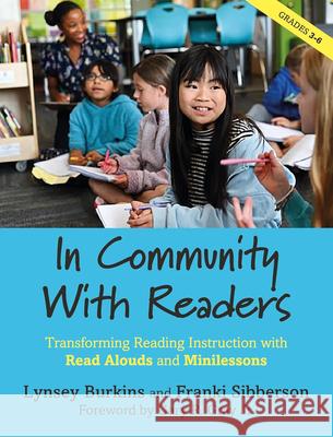 In Community with Readers: Transforming Reading Instruction with Read Alouds and Minilessons Franki Sibberson Lynsey Burkins 9781625316509 Routledge - książka