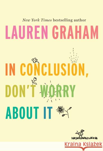 In Conclusion, Don't Worry about It Graham, Lauren 9781524799595 Ballantine Books - książka