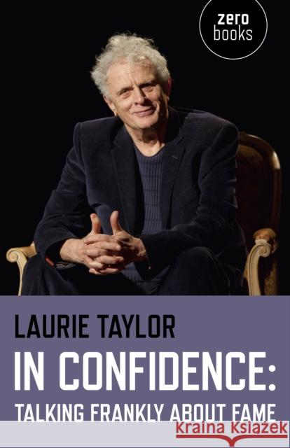 In Confidence: Talking Frankly about Fame Laurie Taylor 9781782797678 Zero Books - książka