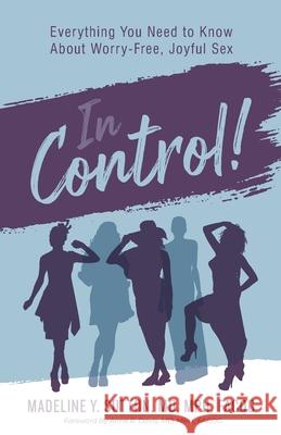 In Control!: Everything You Need to Know About Worry-Free, Joyful Sex Madeline Y. Sutton 9781644843697 Purposely Created Publishing Group - książka