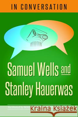 In Conversation: Samuel Wells and Stanley Hauerwas Stanley Hauerwas 9781640652774 Church Publishing - książka