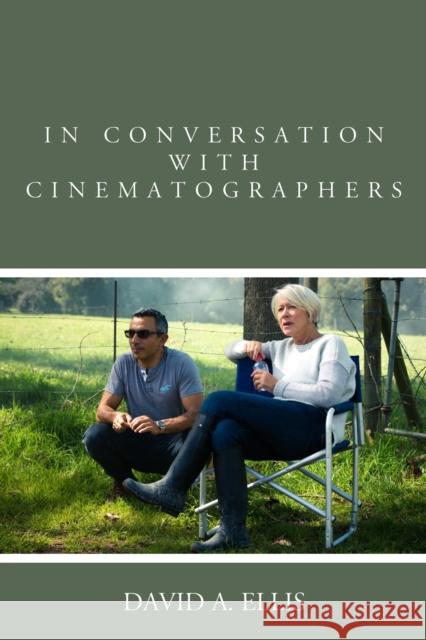 In Conversation with Cinematographers David A. Ellis 9781442251090 Rowman & Littlefield Publishers - książka