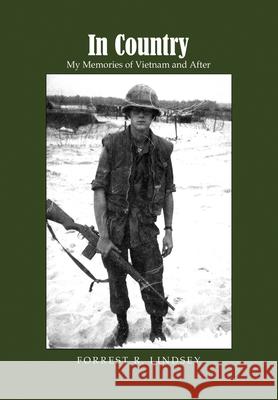 In Country: My Memories of Vietnam and After Lindsey, Forrest R. 9781639371723 Dorrance Publishing Co. - książka