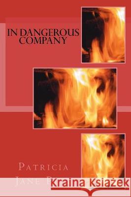 In Dangerous Company Patricia Jane Pitt 9781537636856 Createspace Independent Publishing Platform - książka