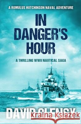 In Danger's Hour: A thrilling WWII nautical saga David Clensy 9780854957804 Sapere Books - książka