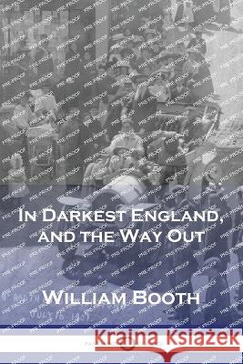 In Darkest England, and the Way Out William Booth 9781789874228 Pantianos Classics - książka
