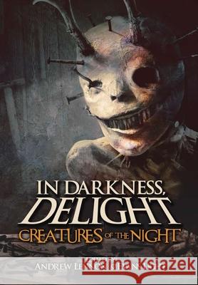 In Darkness, Delight: Creatures of the Night Evans Light, Andrew Lennon, Josh Malerman 9780359763238 Lulu.com - książka