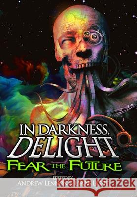 In Darkness, Delight: Fear the Future Penn Jillette Evans Light Andrew Lennon 9781953451057 Corpus Press - książka