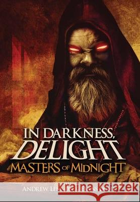 In Darkness, Delight: Masters of Midnight Evans Light, Andrew Lennon, Josh Malerman 9780359398867 Lulu.com - książka
