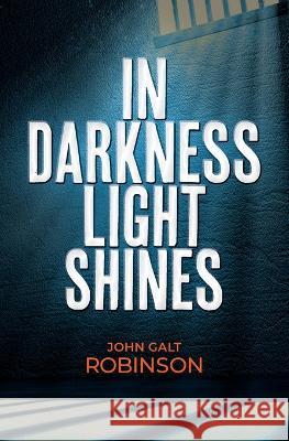 In Darkness Light Shines John Galt Robinson 9781955620154 Kcm Publishing - książka
