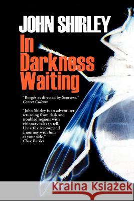 In Darkness Waiting John Shirley J. Shirley 9780974290737 Infrapress - książka