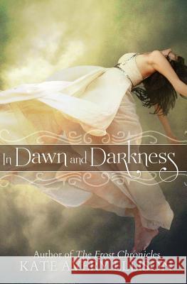 In Dawn and Darkness Kate Avery Ellison 9781522702849 Createspace Independent Publishing Platform - książka