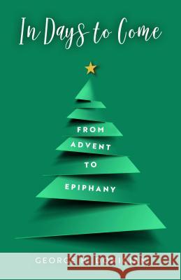 In Days to Come: From Advent to Epiphany George H. Donigian 9780835817134 Upper Room Books - książka