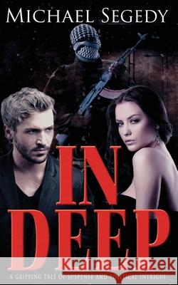 In Deep: A thriller romance set in Latin America Segedy, Michael 9781477550304 Createspace - książka