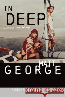 In Deep: The Collected Surf Writings Matt George   9781955690454 Di Angelo Publications - książka