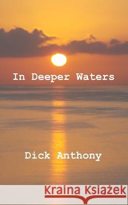 In Deeper Waters Dick Anthony 9781494342517 Createspace - książka