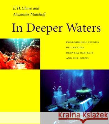 In Deeper Waters: Photographic Studies of Hawaiian Deep-Sea Habitats and Life-Forms Chave, Edith H. 9780824820039 University of Hawaii Press - książka