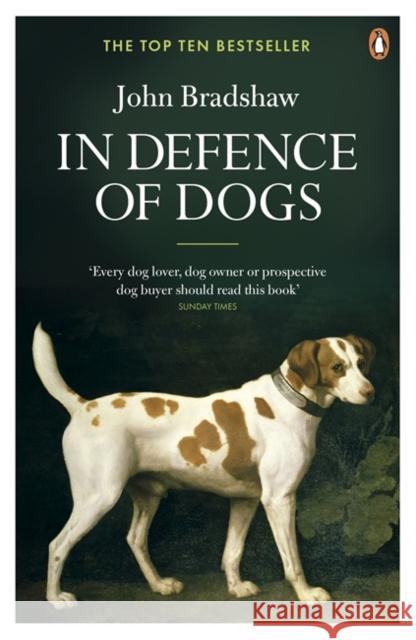 In Defence of Dogs: Why Dogs Need Our Understanding John Bradshaw 9780141046495 Penguin Books Ltd - książka