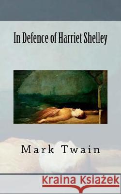 In Defence of Harriet Shelley Mark Twain 9781976270710 Createspace Independent Publishing Platform - książka