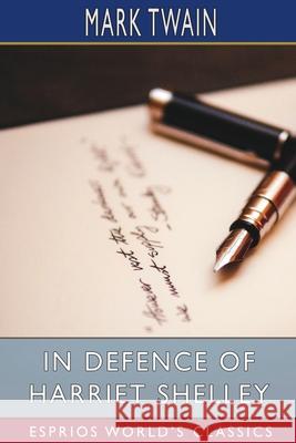 In Defence of Harriet Shelley (Esprios Classics) Mark Twain 9781034985976 Blurb - książka