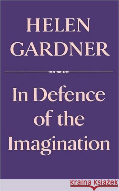 In Defence of the Imagination Helen Gardner 9780674445406 Harvard University Press - książka