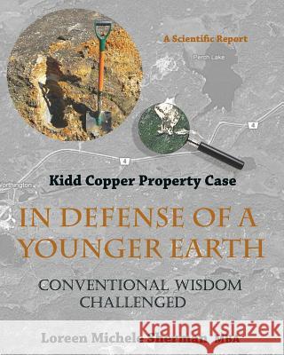 In Defense of a Younger Earth: Kidd Copper Property Case Loreen Michele Sherma 9780981099941 Star-Ting Inc - książka