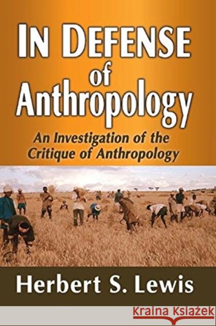 In Defense of Anthropology: An Investigation of the Critique of Anthropology Herbert S. Lewis 9781138510869 Routledge - książka