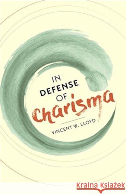 In Defense of Charisma Vincent W. Lloyd 9780231183864 Columbia University Press - książka