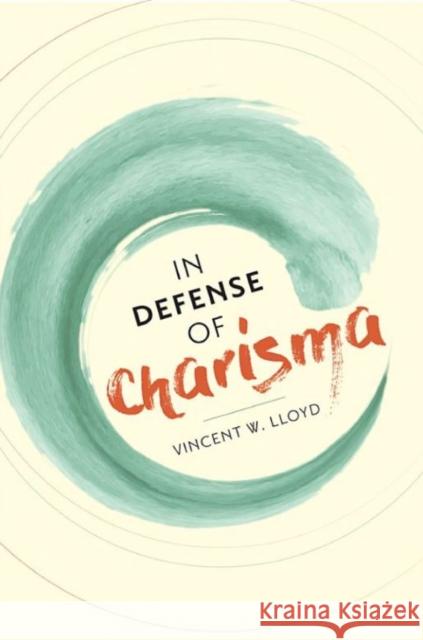 In Defense of Charisma Vincent W. Lloyd 9780231183871 Columbia University Press - książka