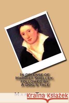 In defense of Harriet Shelley, followed by, A Dog's tale Ballin, Bernadette 9781540768971 Createspace Independent Publishing Platform - książka