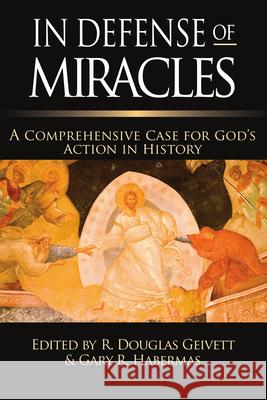 In Defense of Miracles: A Comprehensive Case for God's Action in History R. Douglas Gievett Gary R. Habermas 9780830815289 InterVarsity Press - książka