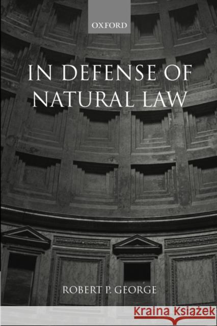 In Defense of Natural Law Robert P. George 9780198267713 Oxford University Press - książka