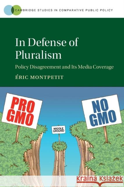 In Defense of Pluralism: Policy Disagreement and Its Media Coverage Montpetit, Éric 9781316615768 Cambridge University Press - książka