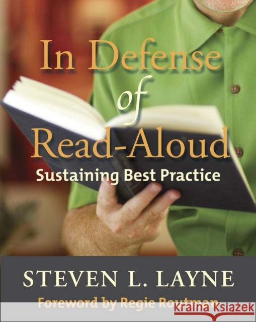 In Defense of Read-Aloud: Sustaining Best Practice Steven L. Layne 9781625310408 Stenhouse Publishers - książka